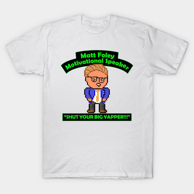 Pixel Matt Foley Motivational Quote T-Shirt by gkillerb